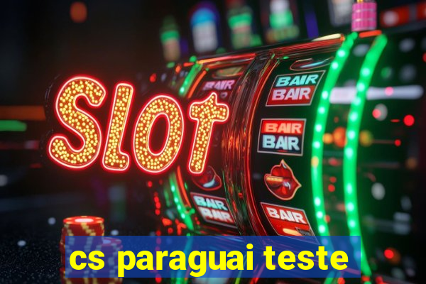 cs paraguai teste